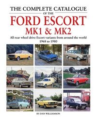 bokomslag The Complete Catalogue of the Ford Escort MK1 & MK2
