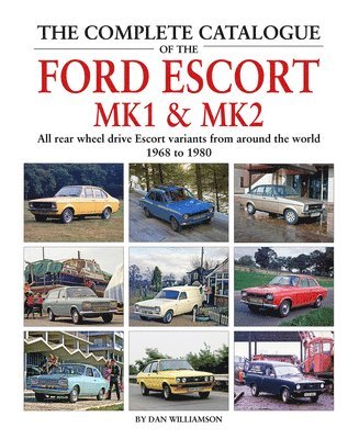 The Complete Catalogue of the Ford Escort MK1 & MK2 1