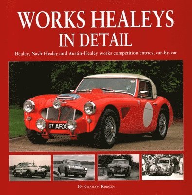 Graham Robson - Works Healeys In Detail, Inbunden