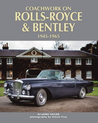 Coachwork on Rolls-Royce and Bentley 1945-1965 1