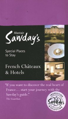 Alastair Sawday Publishing Co Ltd - Special Places to Stay: French Châteaux & Hotels, Häftad