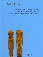 bokomslag Mere Scraps of Rough Wood? 17th-18th Dynasty Stick Shabtis in the Petrie Museum and Other Collections