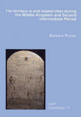 Barbara Russo - Territory w and Related Titles During the Middle Kingdom and Second Intermediate Period, Häftad. Tillgänglighet: Tillfälligt slut