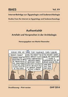 Martin Fitzenreiter - Authentizität, Artefakt und Versprechen in der Archäologie, Workshop vom 10. bis 12. Mai 2013, Ägyptisches Museum der Universität Bonn, Häftad