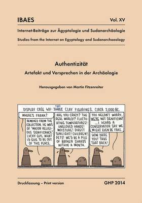 bokomslag Authentizitat, Artefakt und Versprechen in der Archaologie, Workshop vom 10. bis 12. Mai 2013, AEgyptisches Museum der Universitat Bonn
