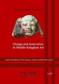 bokomslag Change and Innovation in Middle Kingdom Art
