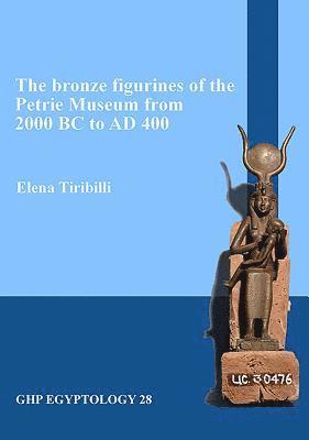 bokomslag bronze figurines of the Petrie Museum from 2000 BC to AD 400