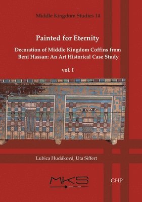 bokomslag Painted for Eternity Decoration of Middle Kingdom Coffins from Beni Hassan. an Art Historical Case Study: Volume I: The History of Excavations and Cat