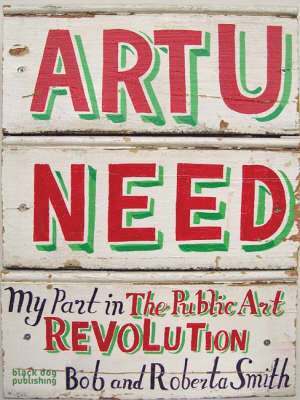 Art U Need: My Part in the Public Art Revolution 1