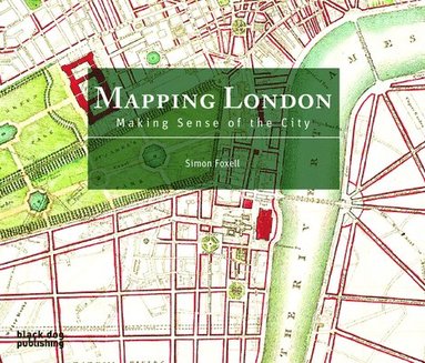 Simon Foxell - Mapping London: Making Sense of the City, Häftad