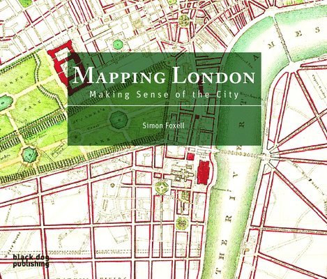 Simon Foxell - Mapping London: Making Sense of the City, Häftad