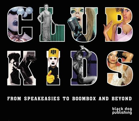 Raven Smith - Club Kids: From Speakeasies to Boombox and Beyond, Häftad