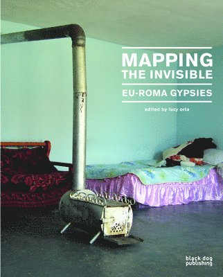 Lucy Orta - Mapping the Invisible: Eu-Roma Gypsies, Häftad