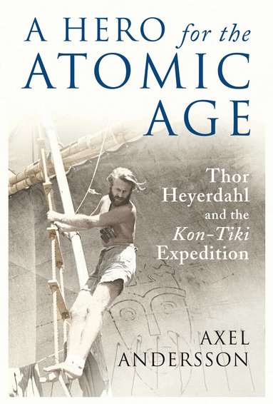 Axel Andersson - Hero for the Atomic Age, Inbunden