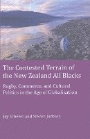 bokomslag The Contested Terrain of the New Zealand All Blacks