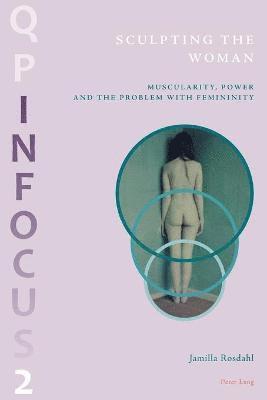 bokomslag Sculpting the Woman: Muscularity, Power and the Problem with Femininity