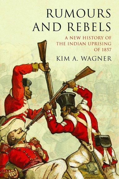 Kim A. Wagner - Rumours and Rebels, Häftad