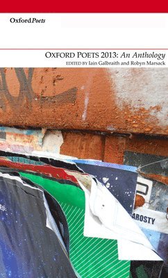 Iain Galbraith, Robyn Marsack - Oxford Poets 2013: An Anthology, Häftad