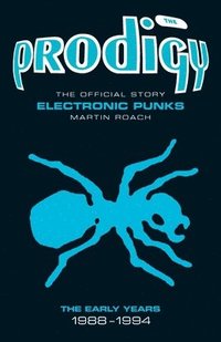 bokomslag The Prodigy: The Official Story - Electronic Punks