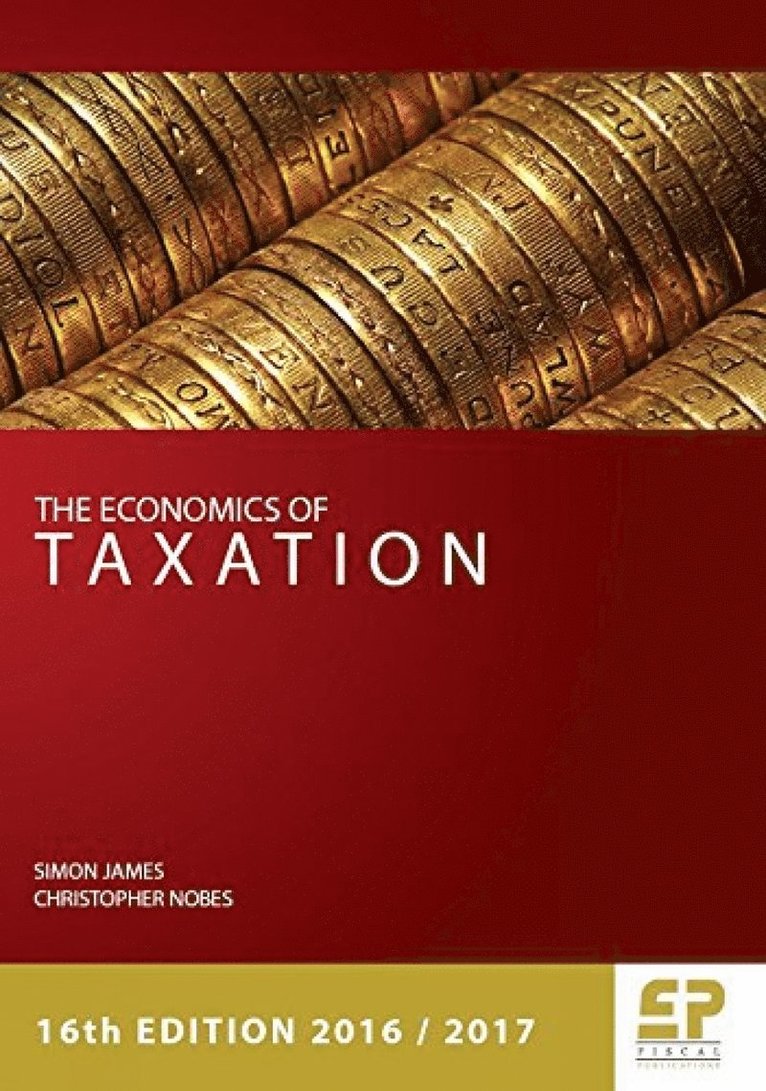 Simon James, Christopher Nobes - Economics of Taxation (2016/17), Häftad