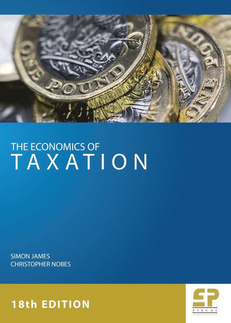 Simon James, Christopher Nobes - The Economics of Taxation (18th edition), Häftad