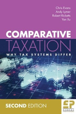 Chris Evans, Andy Lymer, Robert Ricketts, Yan Xu - Comparative Taxation (2nd edition), Häftad