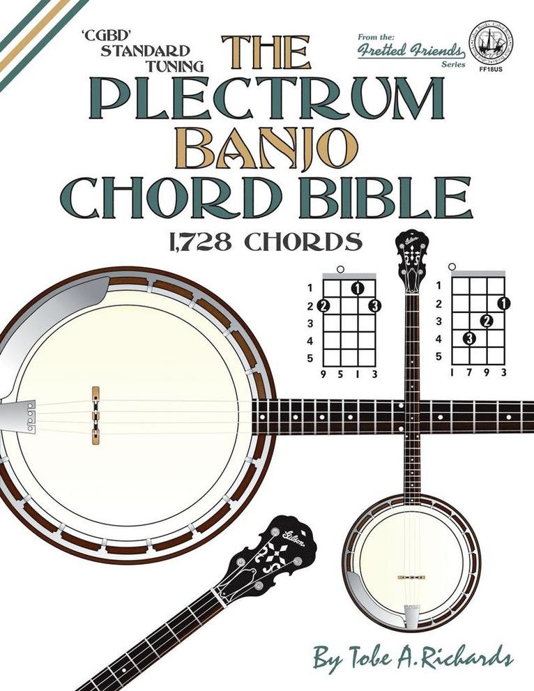 The Plectrum Banjo Chord Bible: Cgbd Standard Tuning 1,728 Chords 1