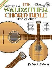 bokomslag The Waldzither Chord Bible: CGCEG Standard C Tuning 1,728 Chords