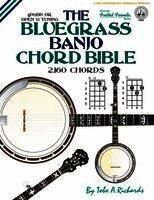 The Bluegrass Banjo Chord Bible: Open 'G' Tuning 2,160 Chords
