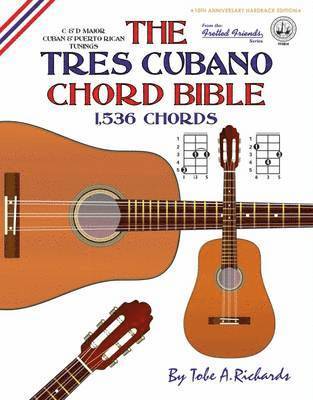 Tobe a. Richards - The Tres Cubano Chord Bible: Cuban and Puerto Rican Tunings 1,536 Chords, Inbunden