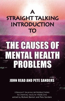A Straight Talking Introduction to the Causes of Mental Health Problems