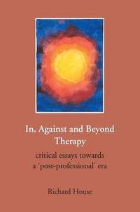 bokomslag In, Against and Beyond Therapy