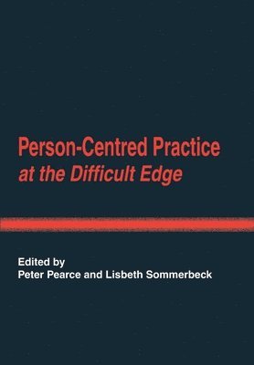 Peter Pearce, Lisbeth Sommerbeck - Person-Centred Practice at the Difficult Edge, Häftad