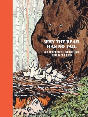 Elena Polenova - Why the Bear Has No Tail: And Other Russian Fairy-Tales, Retold and Illustrated by Elena Polenova, Inbunden