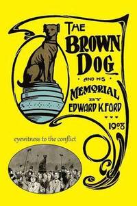 bokomslag The Brown Dog and His Memorial