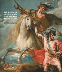 bokomslag Benjamin west and the death of the stag - the story behind the painting and