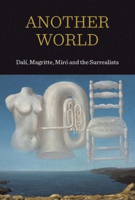 Patrick Elliott - Another World: Dali, Magritte Miro and the Surrealists, Häftad