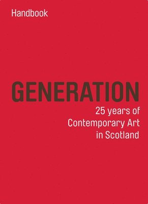 Generation: 25 years Contemporary Art in Scotland Guide 1
