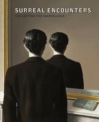 Dawn Ades - Surreal Encounters: Collecting the Marvellous, Häftad