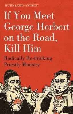 bokomslag If you meet George Herbert on the road, kill him