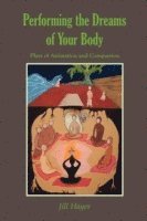 Jill Hayes - Performing the Dreams of Your Body, Häftad