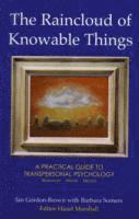 bokomslag The Raincloud of Knowable Things: A Practical Guide to Transpersonal Psychology