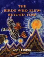 bokomslag The Birds Who Flew Beyond Time