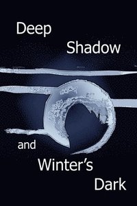 bokomslag Deep Shadow and Winter's Dark