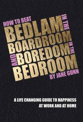 How to Beat Bedlam in the Boardroom and Boredom in the Bedroom 1