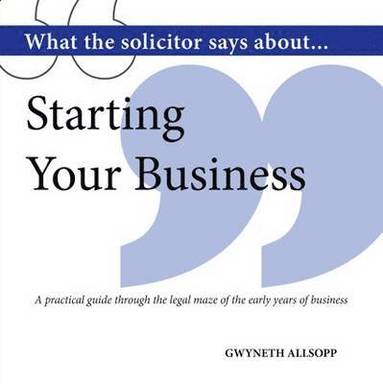 bokomslag What the Solicitor Says About... Starting Your Business