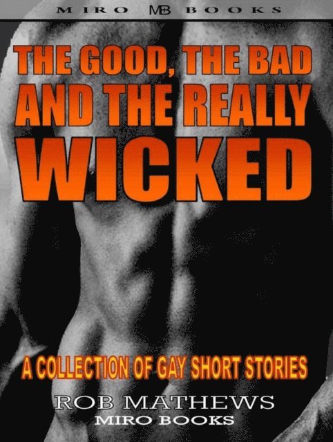 Good, the Bad and the Really Wicked