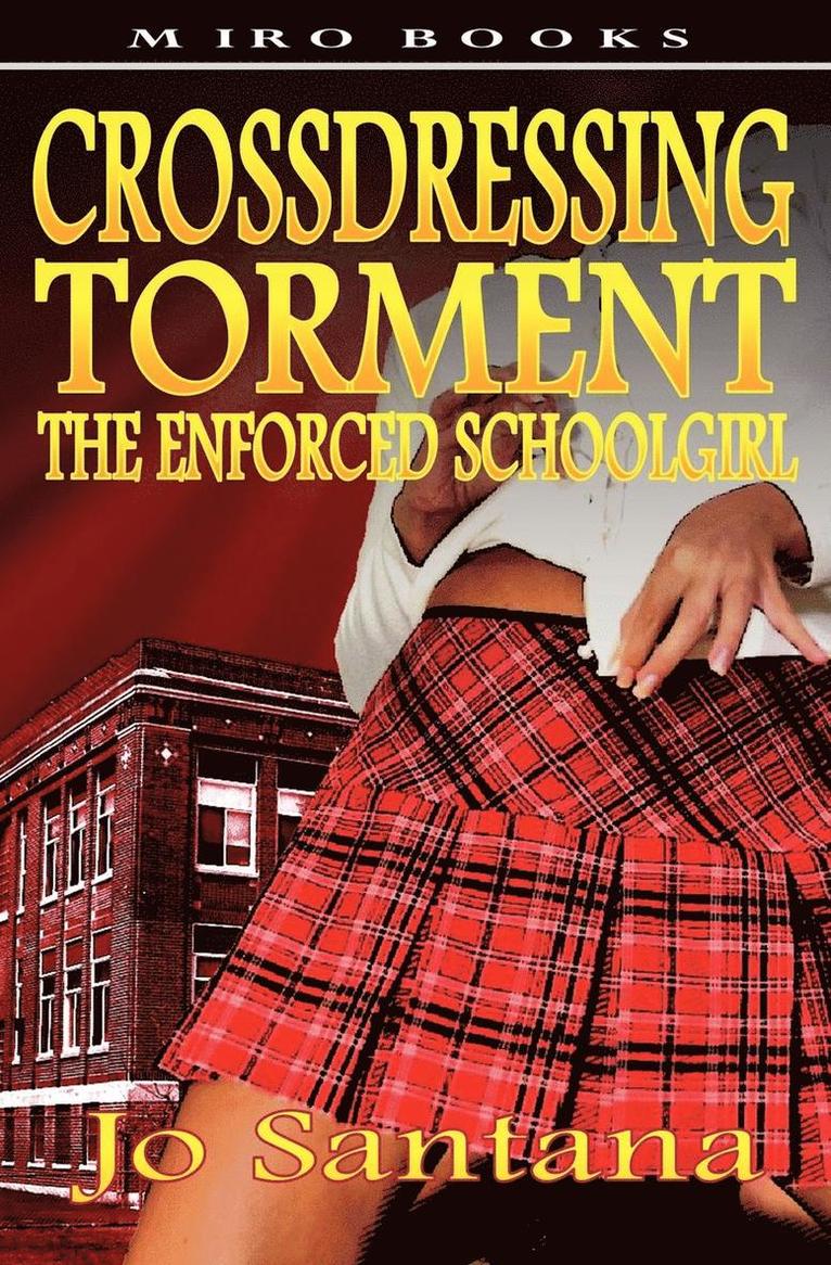 Crossdressing Torment - The Enforced Schoolgirl 1