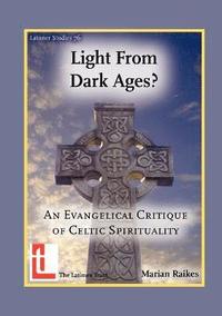 bokomslag Light from Dark Ages? An Evangelical Critique of Celtic Spirituality