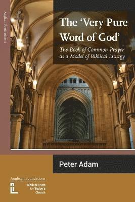 Peter Adam, Mark Burkill, Gerald L Bray - Very Pure Word of God, Häftad